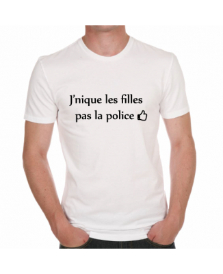 T-shirt humoristique J'nique les filles pas la police!