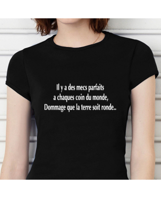 T-shirt humoristique Il y a des mecs parfaits à chaques coin du monde