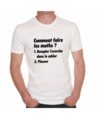 T-shirt Comment faire les maths ? 1. Recopier 2. Pleurer