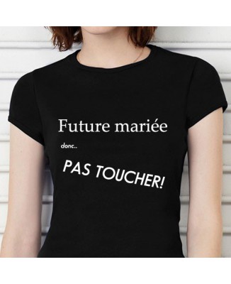 T-shirt humoristique Future mariée, Pas toucher! [200252]