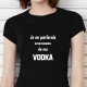 T-shirt humoristique Je ne parlerai qu'en présence de ma vodka!