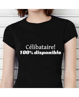 T-shirt humoristique Célibataire, 100% dispo!
