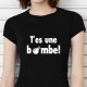 T-shirt humoristique T'es une bombe!