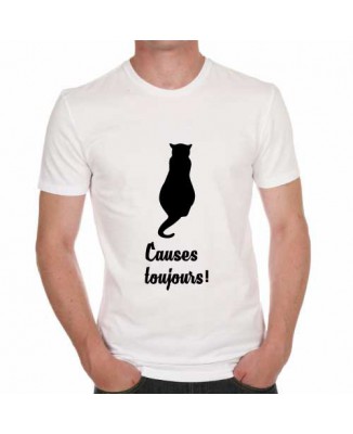 T-shirt chat Causes toujours