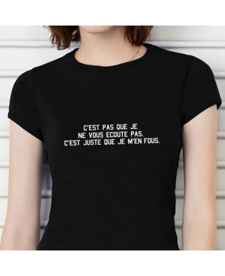 Tee Shirt Humour C Est Pas Que Je Ne Vous Ecoute Pas C Est Juste Que Je M En Fous