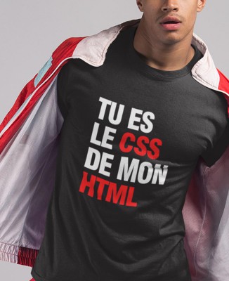 T-shirt Homme Geek Tu es le CSS de mon HTML