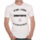 T-shirt Je suis dentiste et je suis en retraite
