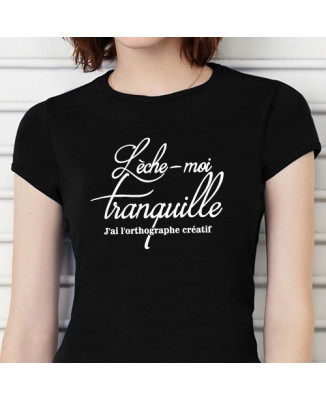 T-shirt "lèche moi tranquille" j'ai l'orthographe créatif"