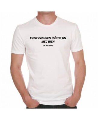 T-shirt "C'est pas bien d'être un mec bien, de nos jours"